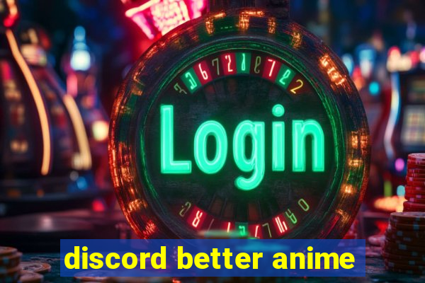 discord better anime